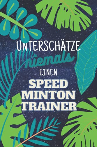 Unterschätze niemals einen Speedmintontrainer: Notizbuch inkl. Kalender 2022 | Das perfekte Geschenk für Männer, die Tischtennis beibringen | Geschenkidee | Geschenke