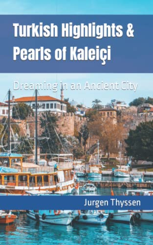 Turkish Highlights & Pearls of Kaleiçi: Dreaming in an Ancient City