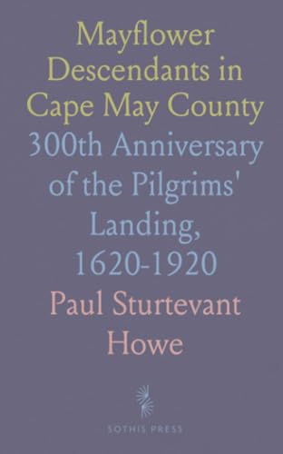 Mayflower Descendants in Cape May County: 300th Anniversary of the Pilgrims' Landing, 1620-1920