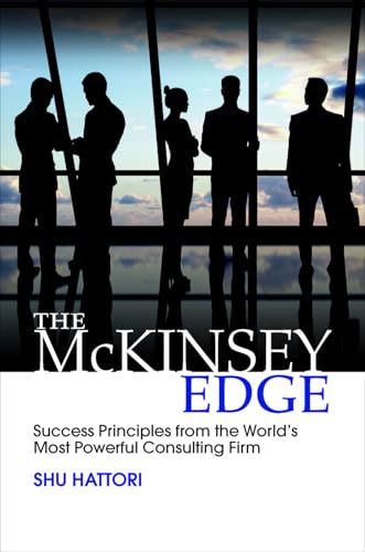 The McKinsey Edge: Success Principles from the WorldΓÇÖs Most Powerful Consulting Firm (BUSINESS BOOKS)
