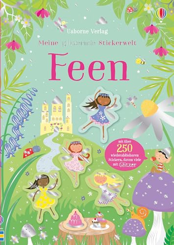 Meine glitzernde Stickerwelt: Feen: Mit über 250 wiederablösbaren Stickern, davon viele mit Glitzer (Meine-glitzernde-Stickerwelt-Reihe)