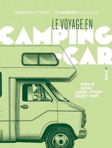 Le voyage en camping-car - Les clés pour se préparer / 15 itinéraires pour se lancer avec @aupireonpart: | Itinéraires, conseils pratiques, astuces
