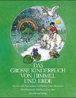 Das grosse Kinderbuch von Himmel und Erde: Gebete und Geschichten von Gott und den Menschen