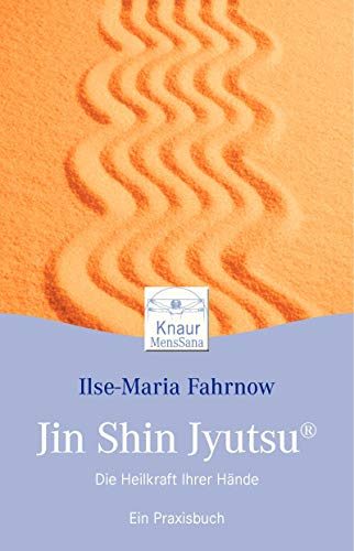 Jin Shin Jyutsu: Die Heilkraft Ihrer Hände. Ein Praxisbuch
