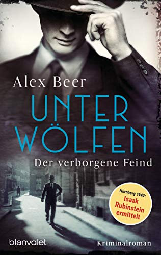 Unter Wölfen - Der verborgene Feind: Kriminalroman - Nürnberg 1942: Isaak Rubinstein ermittelt - Bestes Lesevergnügen von der Meisterin des historischen Kriminalromans!