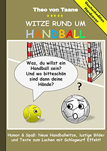 Geschenkausgabe Hardcover: Humor & Spaß - Witze rund um Handball, lustige Bilder und Texte zum Lachen mit Schlagwurf Effekt!: Hardcover Geschenk Edition