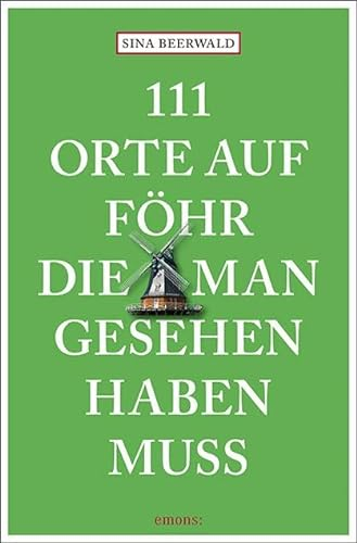 111 Orte auf Föhr, die man gesehen haben muss: Reiseführer
