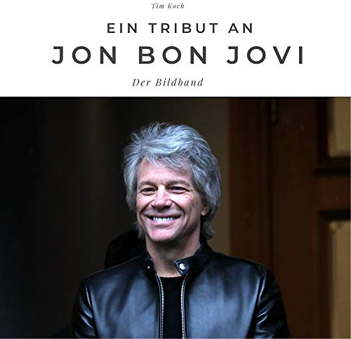 Ein Tribut an Jon Bon Jovi: Der Bildband: Der Bildband. Sonderausgabe, verfügbar nur bei Amazon