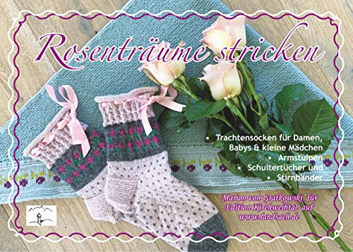 Rosenträume stricken (Bayerisch Stricken, Band 13)