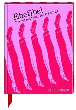 Ehefibel: Kleine Frechheiten für sie & ihn (Geschenkbücher für Erwachsene)