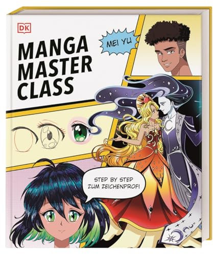 Manga Masterclass: Step by step zum Zeichenprofi: Manga zeichnen für Anfänger*innen mit Manga-Expertin Mei Yu in 50 anschaulichen Lektionen
