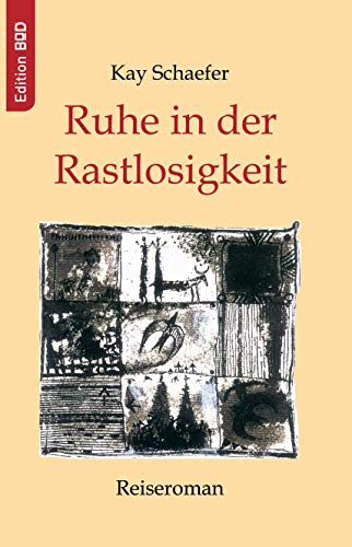 Ruhe in der Rastlosigkeit: Reiseroman (Edition BoD)