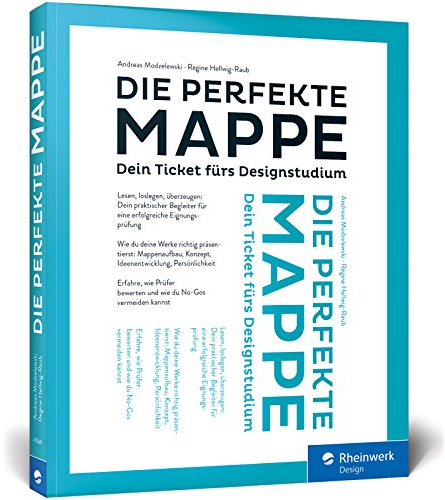 Die perfekte Mappe: Dein Ticket fürs Designstudium. Der Studiumswegweiser und die optimale Mappenvorbereitung für den Fachbereich Design.