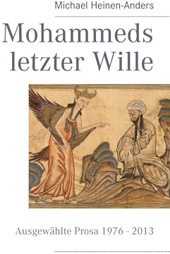 Mohammeds letzter Wille: Ausgewählte Prosa 1976 - 2013