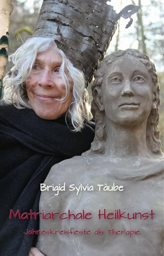 Matriarchale Heilkunst: Jahreskreisfeste als Therapie