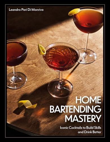 Home Bartending Mastery: Iconic Cocktails to Build Skills and Drink Better (Harvard Common Press)