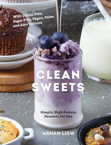 Clean Sweets – Simple, High–Protein Desserts for One