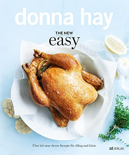 The New Easy: Über 135 neue clevere Rezepte für Alltag und Gäste
