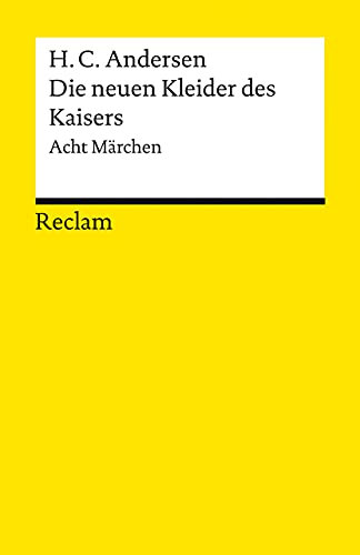 Die neuen Kleider des Kaisers: Acht Märchen – Andersen, Hans Christian – Literaturklassiker in deutscher Übersetzung; Klassenlektüre – 14178 (Reclams Universal-Bibliothek)