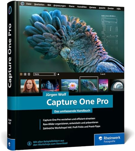 Capture One Pro: Das umfassende Handbuch. Profitricks und Expertenwissen zur Bildbearbeitung. Mit vielen Workshops zur Software (neue Auflage 2024)