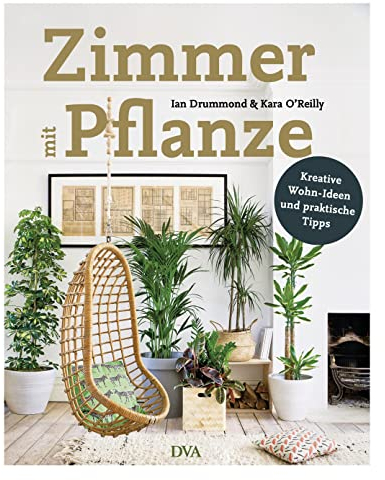 Zimmer mit Pflanze: Kreative Wohn-Ideen & praktische Tipps. Zimmerpflanzen für jeden Raum und Standort; mit Pflegetipps und bebilderten Pflanzenporträts