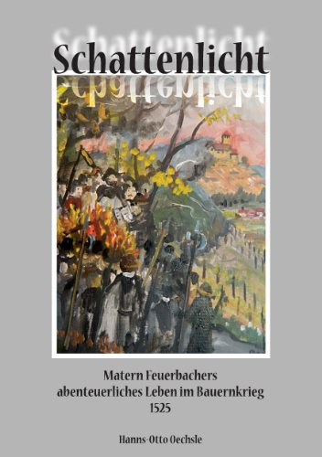 Schattenlicht: Matern Feuerbachers abenteuerliches Leben im Bauernkrieg 1525