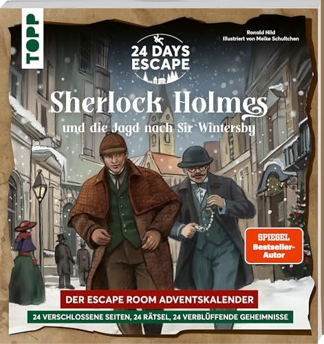 24 DAYS ESCAPE – Der Escape Room Adventskalender: Sherlock Holmes und die Jagd nach Sir Wintersby: 24 verschlossene Rätselseiten für den Advent