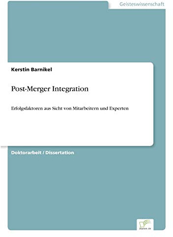 Post-Merger Integration: Erfolgsfaktoren aus Sicht von Mitarbeitern und Experten