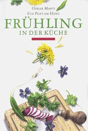 Frühling in der Küche: Ein Poet am Herd