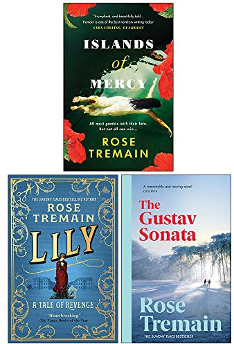Rose Tremain Collection 3-Bücher-Set (Islands of Mercy, Lily, The Gustav Sonata)
