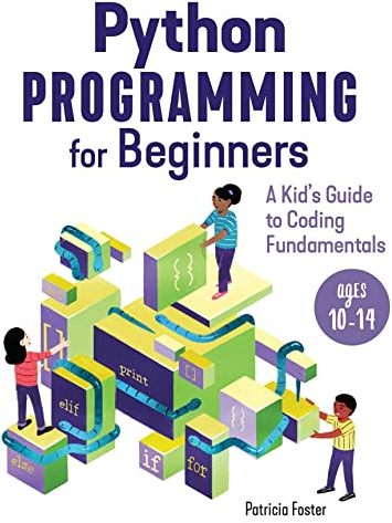 Python Programming for Beginners: A Kid's Guide to Coding Fundamentals