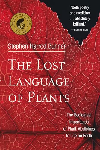 The Lost Language of Plants: The Ecological Importance of Plant Medicines for Life on Earth