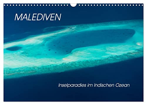 Malediven - Inselparadies im Indischen Ozean (Wandkalender 2026 DIN A3 quer), CALVENDO Monatskalender: Einzigartige Fotografien der Malediven laden zum Träumen ein (CALVENDO Orte)