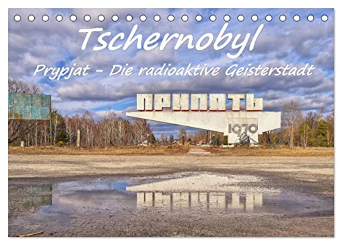 Tschernobyl - Prypjat - Die radioaktive Geisterstadt (Tischkalender 2026 DIN A5 quer), CALVENDO Monatskalender: Einfühlsam, bewegend, ergreifend - Fotografien die unter die Haut gehen (CALVENDO Orte)