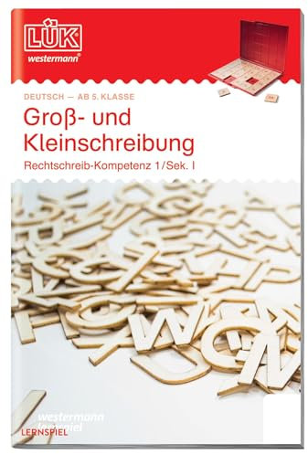 LÜK: 5./6./7./8. Klasse - Deutsch Groß- und Kleinschreibung: Groß oder klein? Sek. I / Band 3: Groß- und Kleinschreibung ab Klasse 5 (LÜK-Übungshefte: Deutsch)