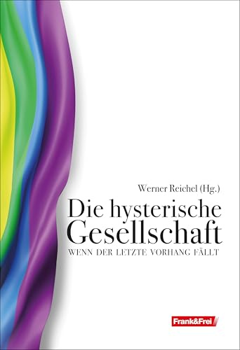 Die hysterische Gesellschaft: Wenn der letzte Vorhang fällt
