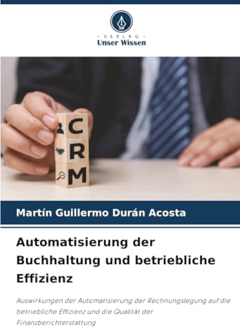 Automatisierung der Buchhaltung und betriebliche Effizienz: Auswirkungen der Automatisierung der Rechnungslegung auf die betriebliche Effizienz und die Qualität der Finanzberichterstattung