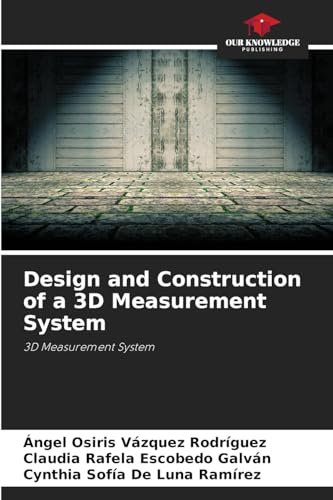 Design and Construction of a 3D Measurement System: 3D Measurement System