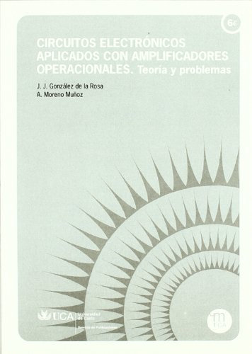 Circuitos electrónicos aplicados con amplificadores operacionales.: Teoría y problemas.: 5 (Manuales. Ingenierías y Arquitectura)