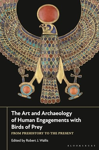 The Art and Archaeology of Human Engagements with Birds of Prey: From Prehistory to the Present