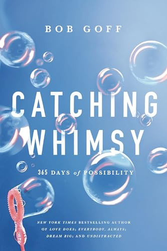 Catching Whimsy: 365 Days of Possibility (A Daily Devotional) (Bob Goff Devotionals)