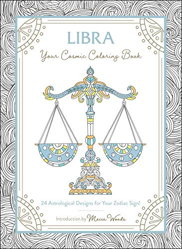 Libra: Your Cosmic Coloring Book: 24 Astrological Designs for Your Zodiac Sign! (Cosmic Coloring Book Gift Series)