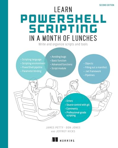 Learn PowerShell Scripting in a Month of Lunches, Second Edition: Write and Organize Scripts and Tools