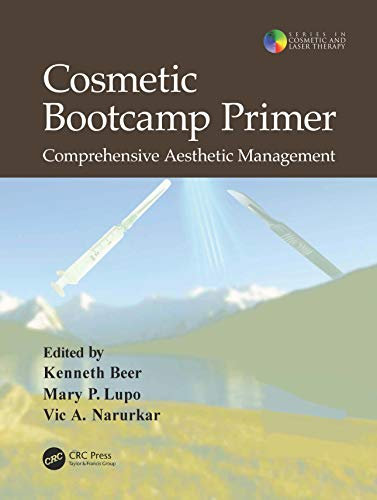 Cosmetic Bootcamp Primer: Comprehensive Aesthetic Management (Series in Cosmetic and Laser Therapy, Band 15)