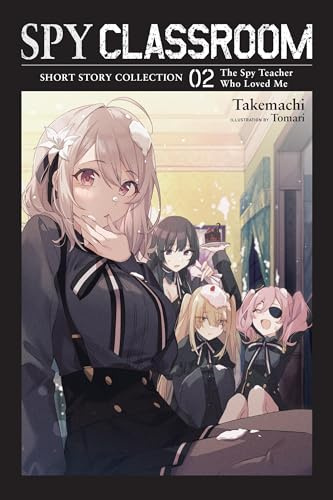 Spy Classroom Short Story Collection, Vol. 2 (light novel): The Spy Teacher Who Loved Me (Volume 2)