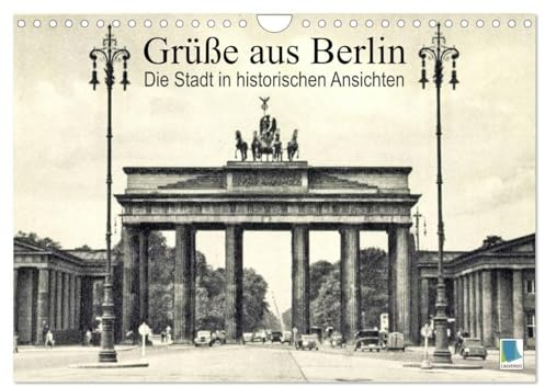 Grüße aus Berlin – Die Stadt in historischen Ansichten (Wandkalender 2025 DIN A4 quer), CALVENDO Monatskalender