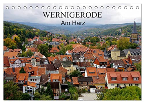 Wernigerode am Harz (Tischkalender 2026 DIN A5 quer), CALVENDO Monatskalender: Wernigerode ist eine sehenswerte Stadt mit gepflegten Fachwerkhäusern im Landkreis Harz (CALVENDO Orte)