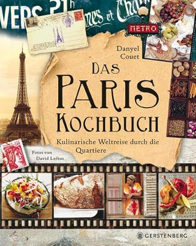 Das Paris-Kochbuch: Kulinarische Weltreise durch die Quartiere 99 Rezepte