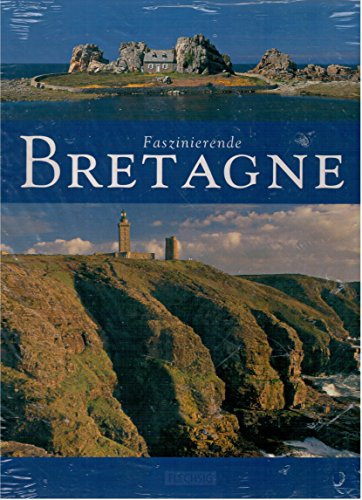 Faszinierende Bretagne: Ein Bildband mit über 100 Bildern auf 96 Seiten (Faszination)