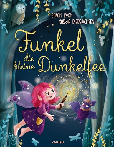 Funkel, die kleine Dunkelfee: Liebevolles Bilderbuch ab 4, das Kindern den Glauben an sich selbst schenkt